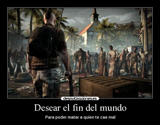 Desear el fin del mundo -