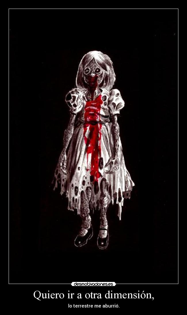 Quiero ir a otra dimensión, - lo terrestre me aburrió.