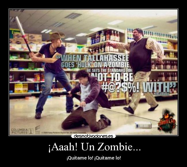 ¡Aaah! Un Zombie... - ¡Quitame lo! ¡Quitame lo!