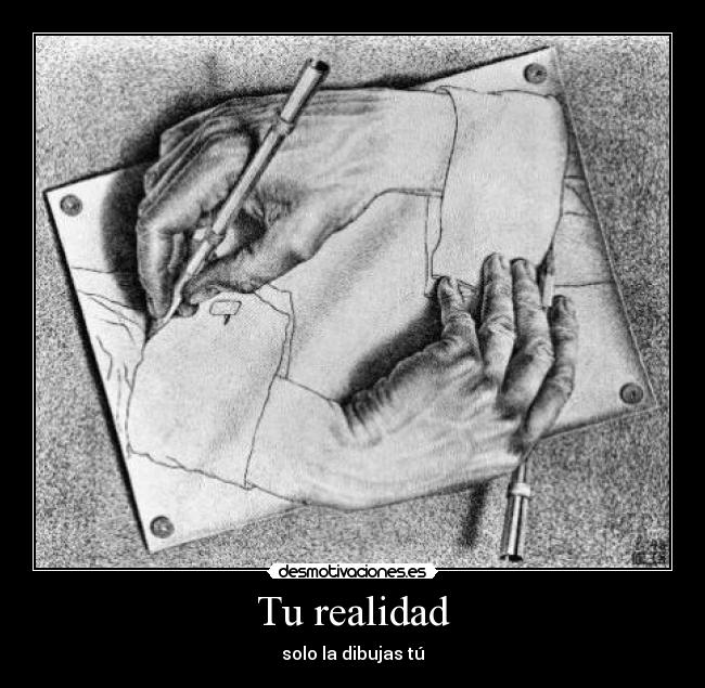 Tu realidad - solo la dibujas tú