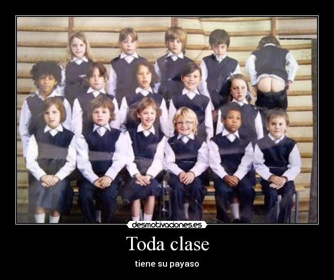 Toda clase - tiene su payaso