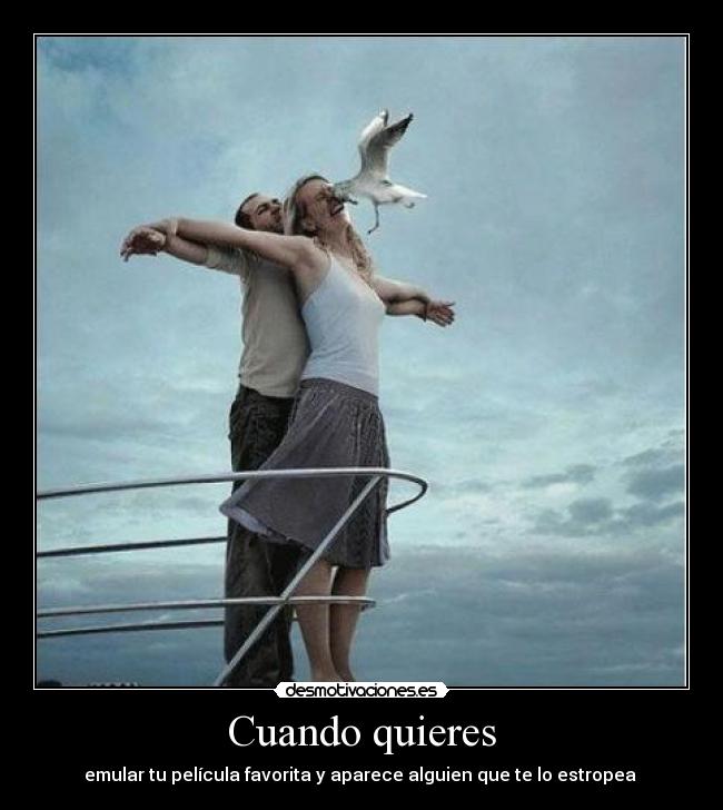 Cuando quieres - emular tu película favorita y aparece alguien que te lo estropea