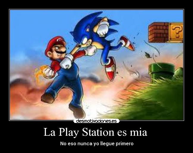 La Play Station es mia  - No eso nunca yo llegue primero