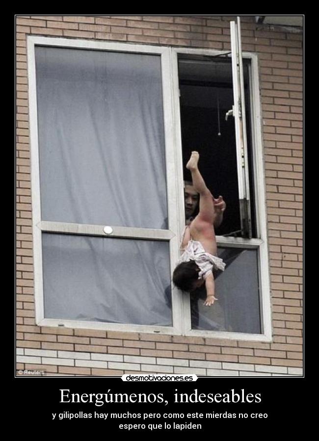 Energúmenos, indeseables - 