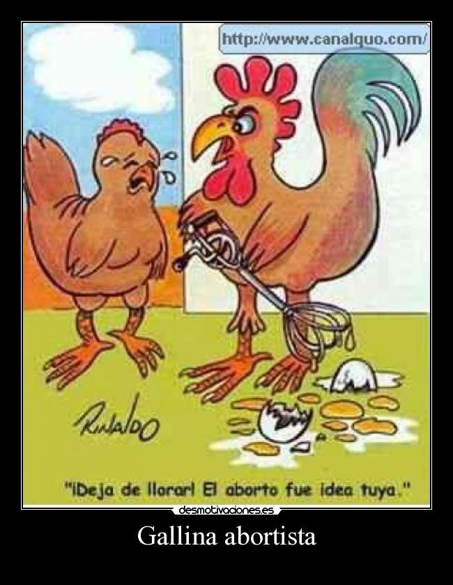 Gallina abortista -