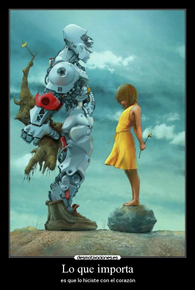 Lo que importa - es que lo hiciste con el corazón