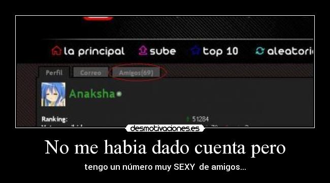 No me habia dado cuenta pero - tengo un número muy SEXY de amigos...