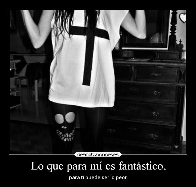 Lo que para mí es fantástico, - 