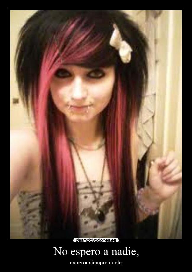 No espero a nadie, - esperar siempre duele.