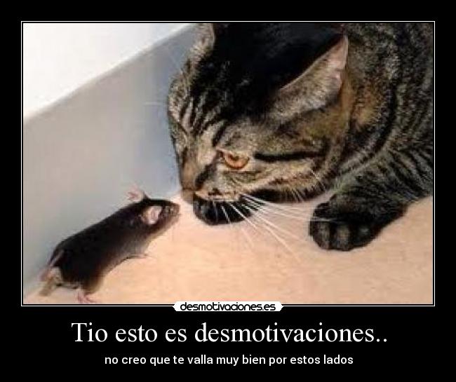 Tio esto es desmotivaciones.. -