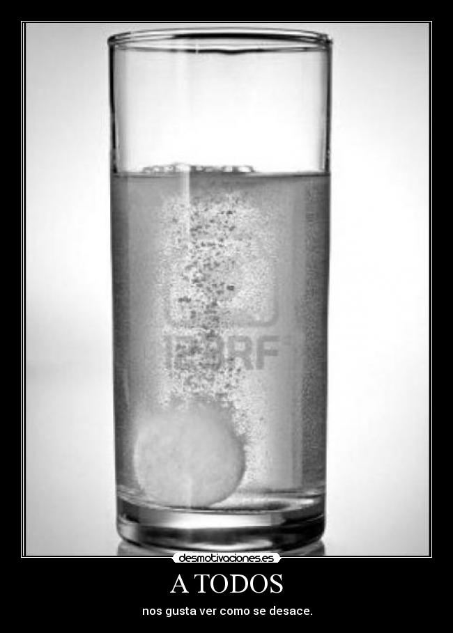 A TODOS - nos gusta ver como se desace.