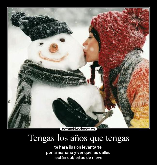 Tengas los años que tengas - 
