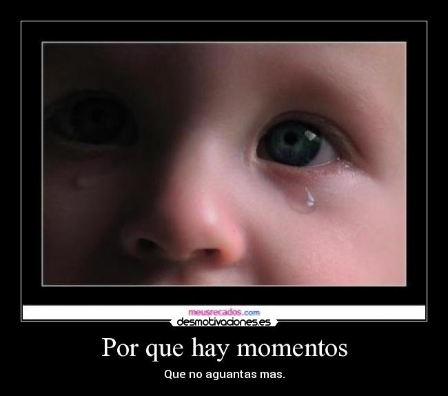 Por que hay momentos -