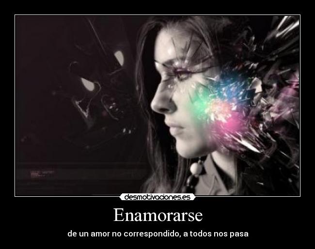 Enamorarse - de un amor no correspondido, a todos nos pasa