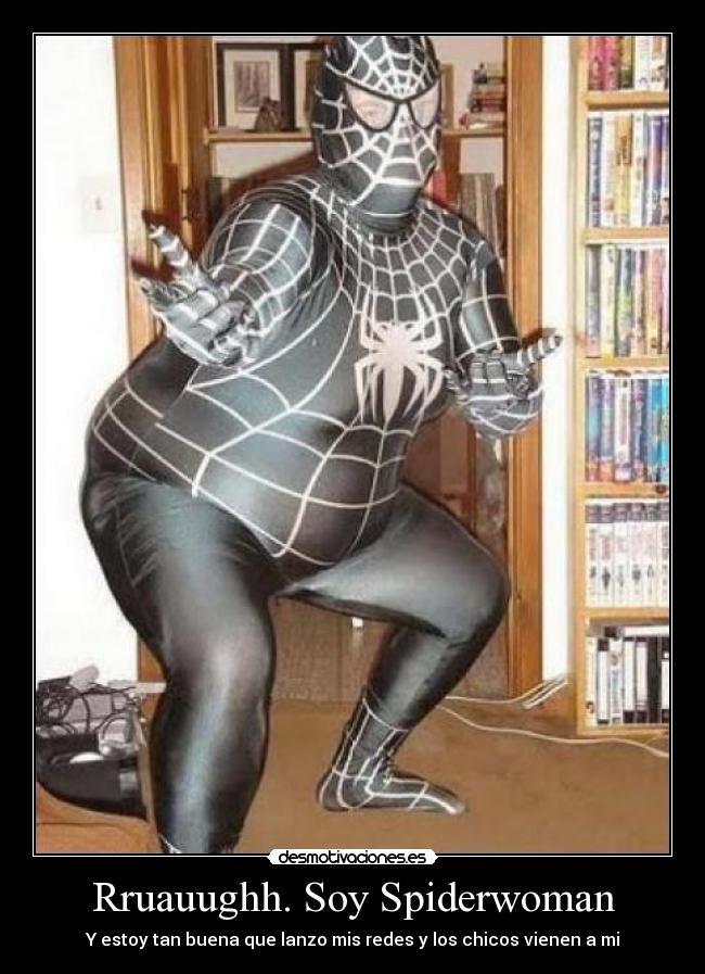 Rruauughh. Soy Spiderwoman - Y estoy tan buena que lanzo mis redes y los chicos vienen a mi