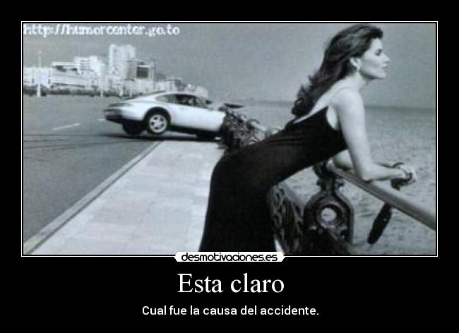 Esta claro - Cual fue la causa del accidente.