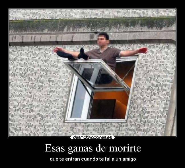 Esas ganas de morirte -