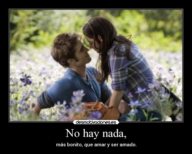 carteles hay nada mas bonito que amar distancia ser amado amor desmotivaciones