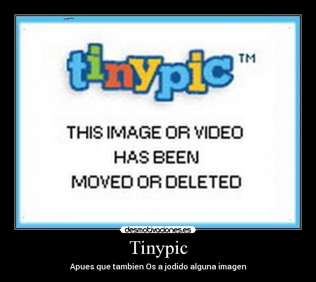 Tinypic - Apues que tambien Os a jodido alguna imagen