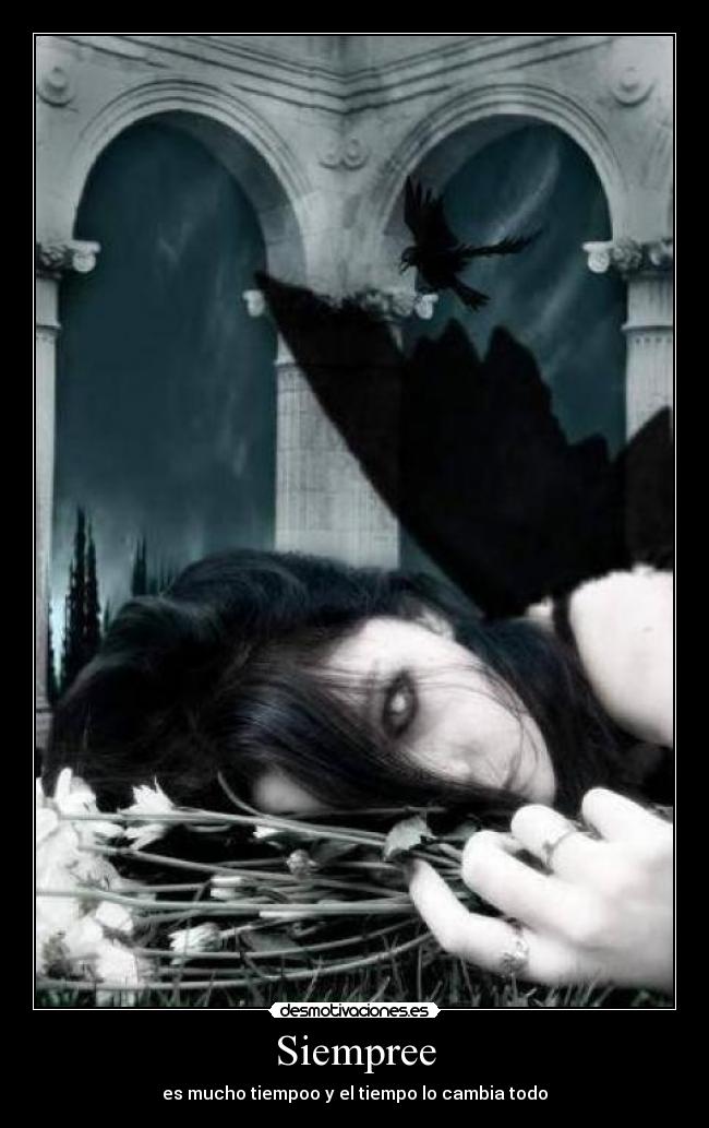 Siempree - es mucho tiempoo y el tiempo lo cambia todo
