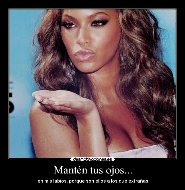 Mantén tus ojos... -