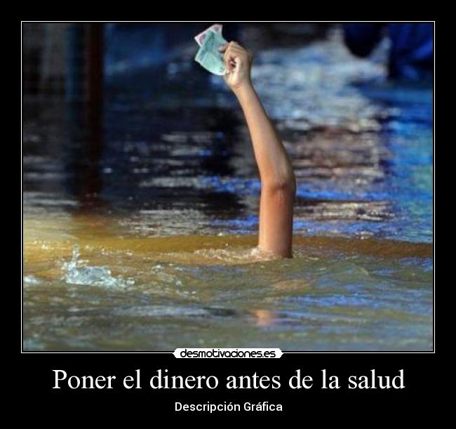 Poner el dinero antes de la salud - Descripción Gráfica