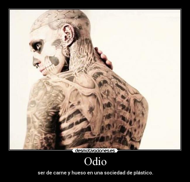 Odio - ser de carne y hueso en una sociedad de plástico.