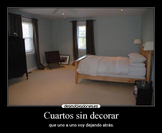 Cuartos sin decorar - que uno a uno voy dejando atrás.