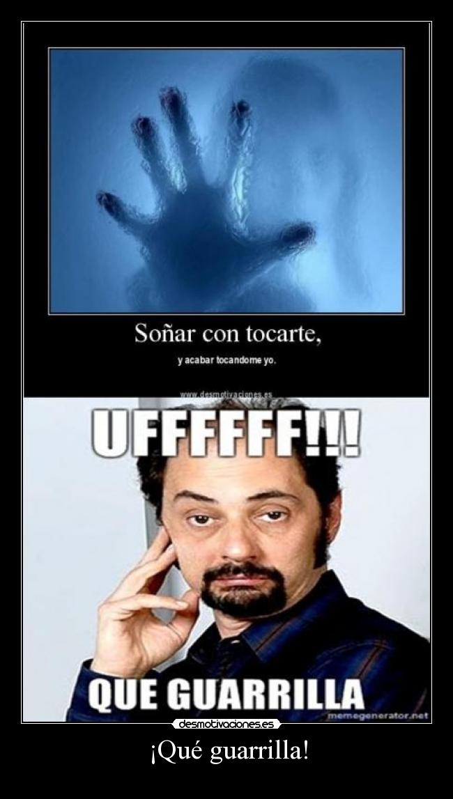 ¡Qué guarrilla! -