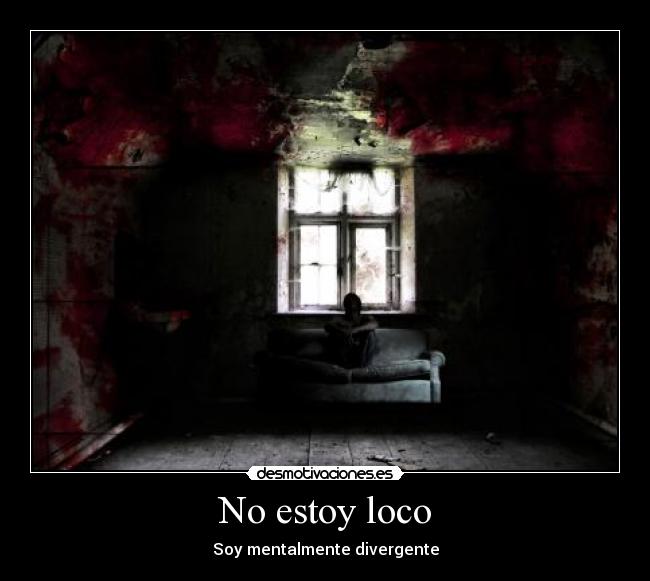 No estoy loco - Soy mentalmente divergente
