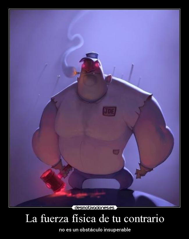 La fuerza física de tu contrario -