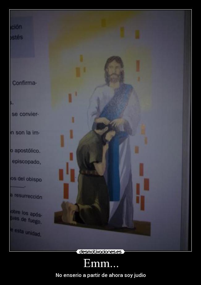 Emm... - No enserio a partir de ahora soy judio