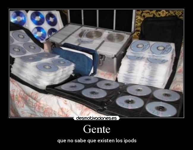 Gente - que no sabe que existen los ipods