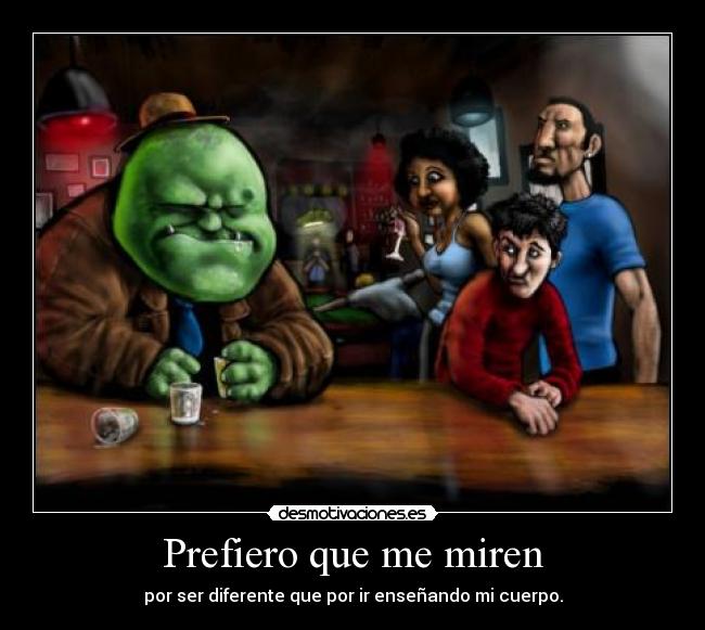 Prefiero que me miren -