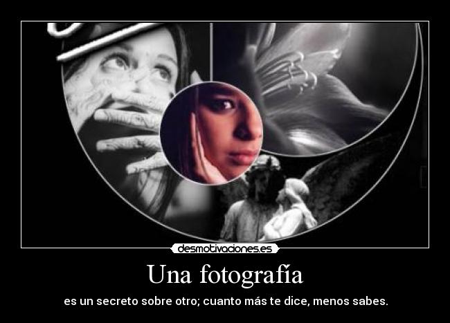 Una fotografía - es un secreto sobre otro; cuanto más te dice, menos sabes.
