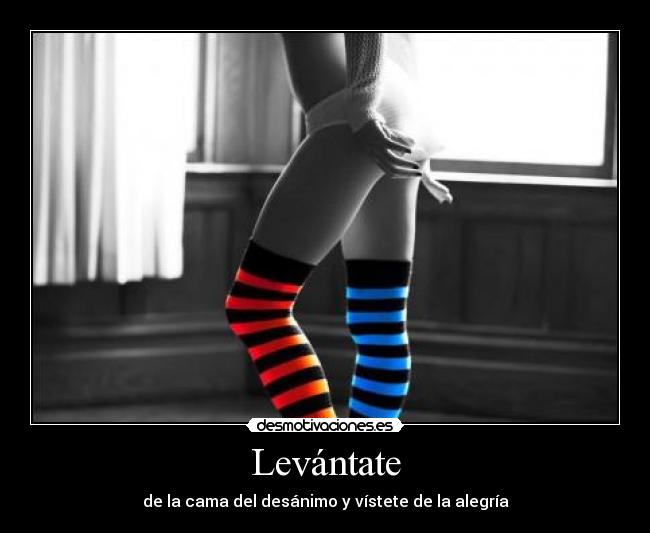 Levántate - de la cama del desánimo y vístete de la alegría