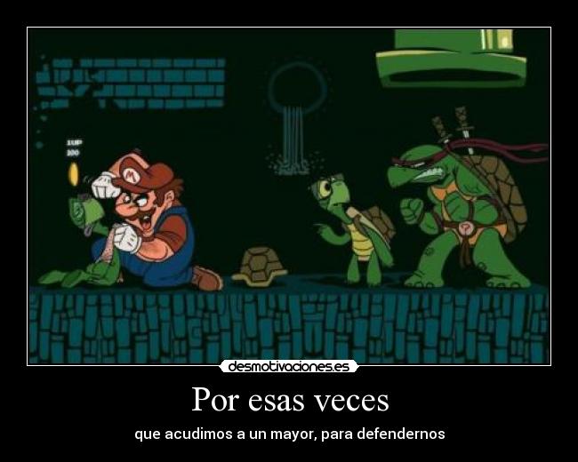 Por esas veces - que acudimos a un mayor, para defendernos