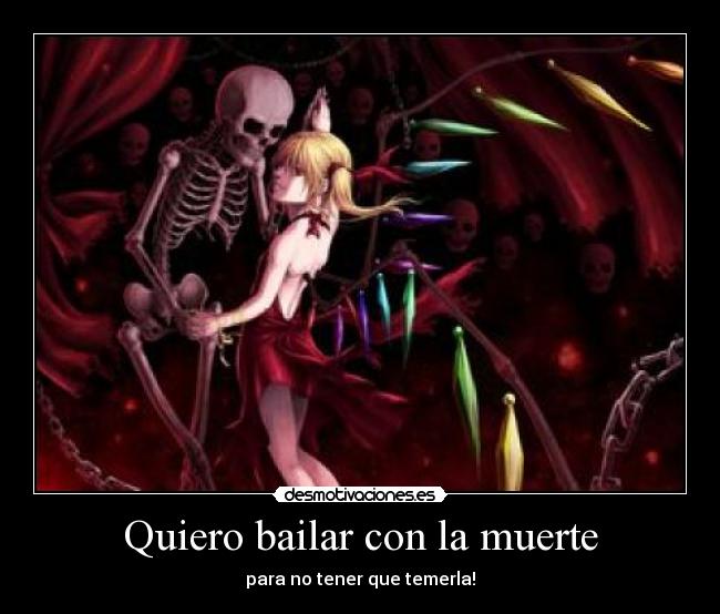 Quiero bailar con la muerte -