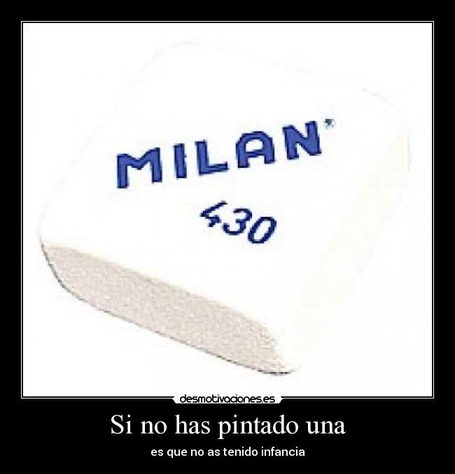 Si no has pintado una - es que no as tenido infancia