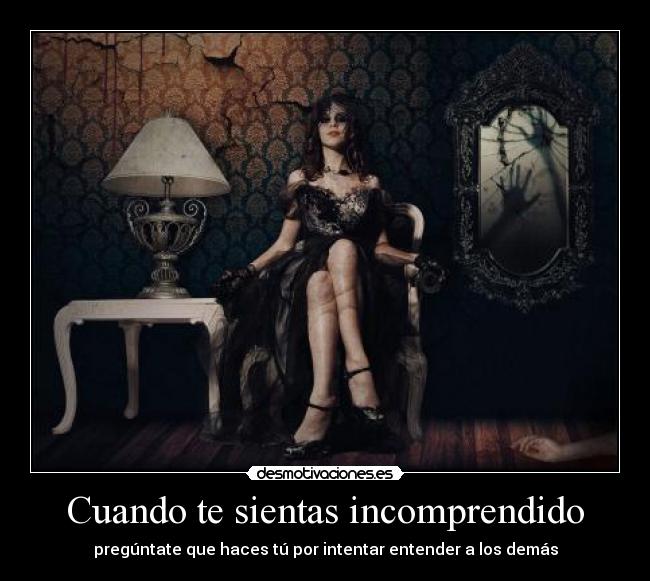 Cuando te sientas incomprendido - pregúntate que haces tú por intentar entender a los demás