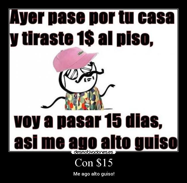 Con $15 - Me ago alto guiso!