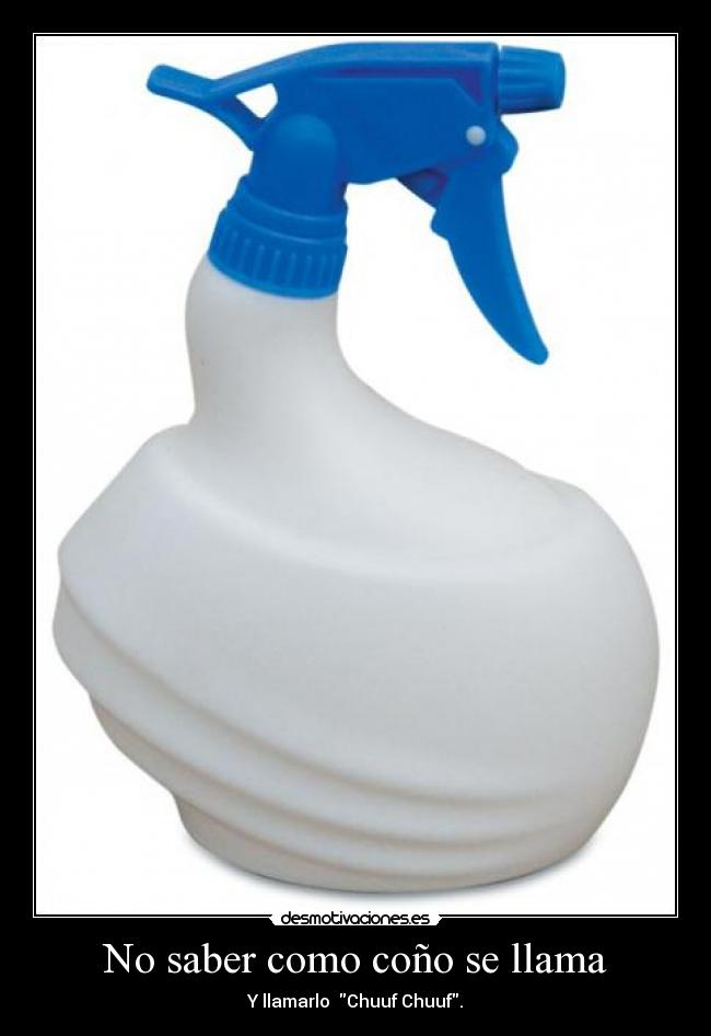 No saber como coño se llama -