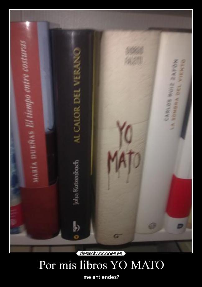 Por mis libros YO MATO - 