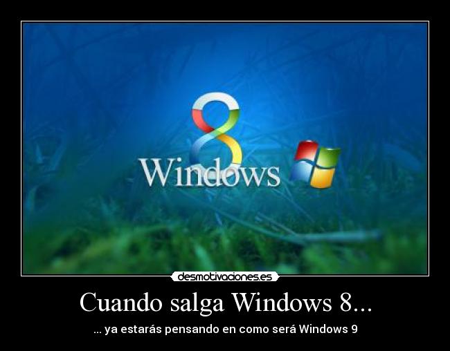 Cuando salga Windows 8... -