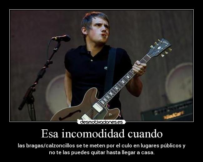 Esa incomodidad cuando - 