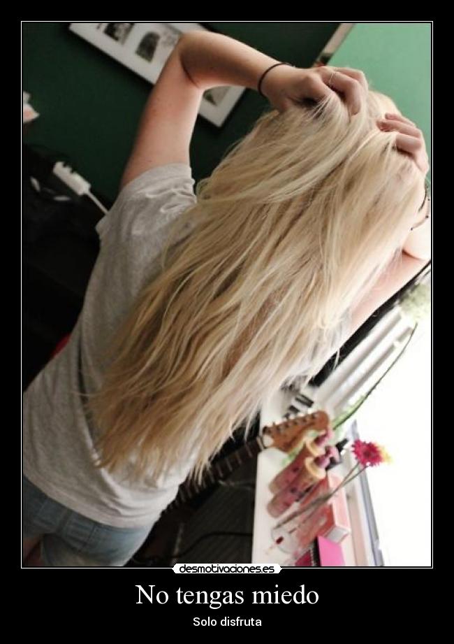 No tengas miedo - Solo disfruta