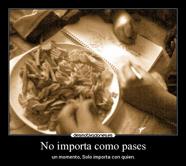 No importa como pases - 