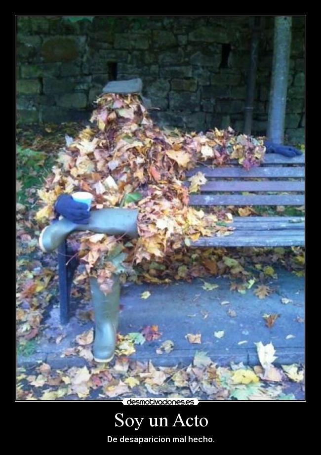 Soy un Acto - De desaparicion mal hecho.