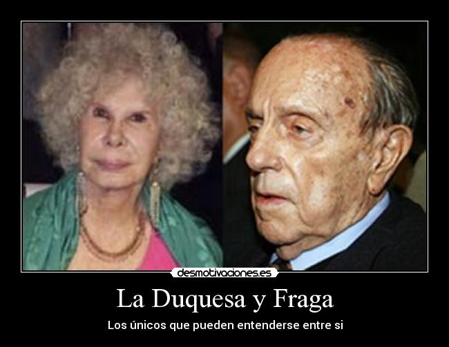 La Duquesa y Fraga - Los únicos que pueden entenderse entre si