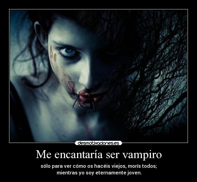 Me encantaría ser vampiro - 